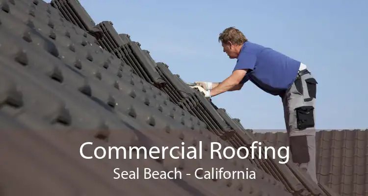 Commercial Roofing Seal Beach - California