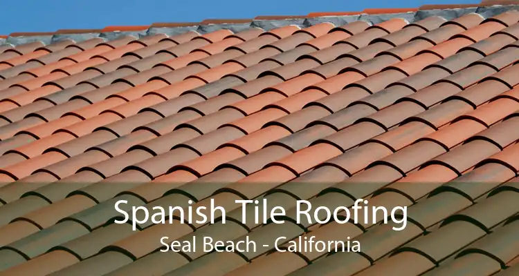 Spanish Tile Roofing Seal Beach - California