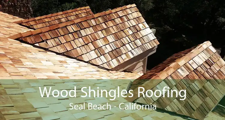 Wood Shingles Roofing Seal Beach - California